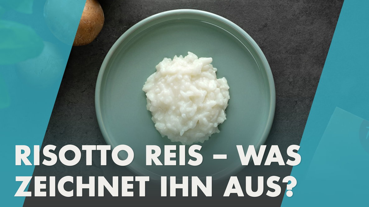 Risotto Reis - Was zeichnet ihn aus und wie schmeckt er?